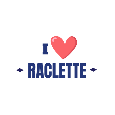 I <3 raclette